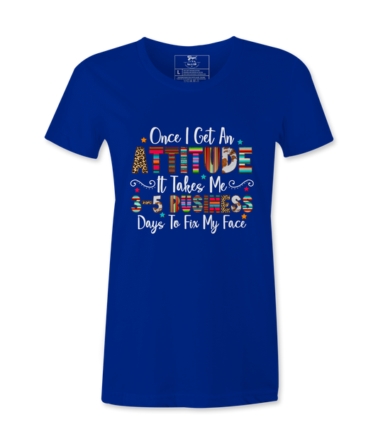 Once I Get An Attitude - T-shirt