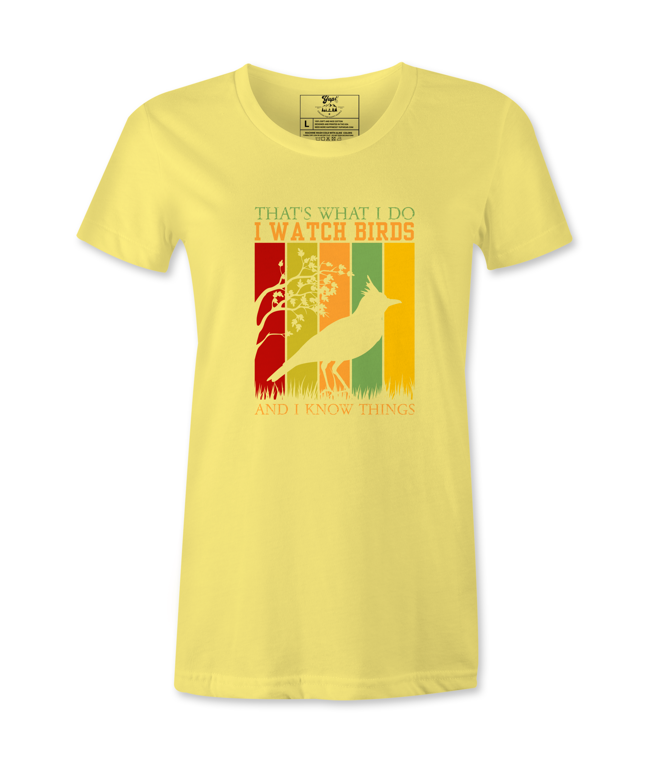 I Watch Birds And I Know Things - Female  T-shirt I Watch Birds And I Know Things - Female  T-shirt