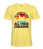 Yes, I Really Do Need All..  - T-shirt