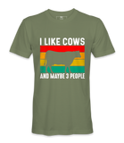 I Like Cows And Maybe 3 People - T-Shirt
