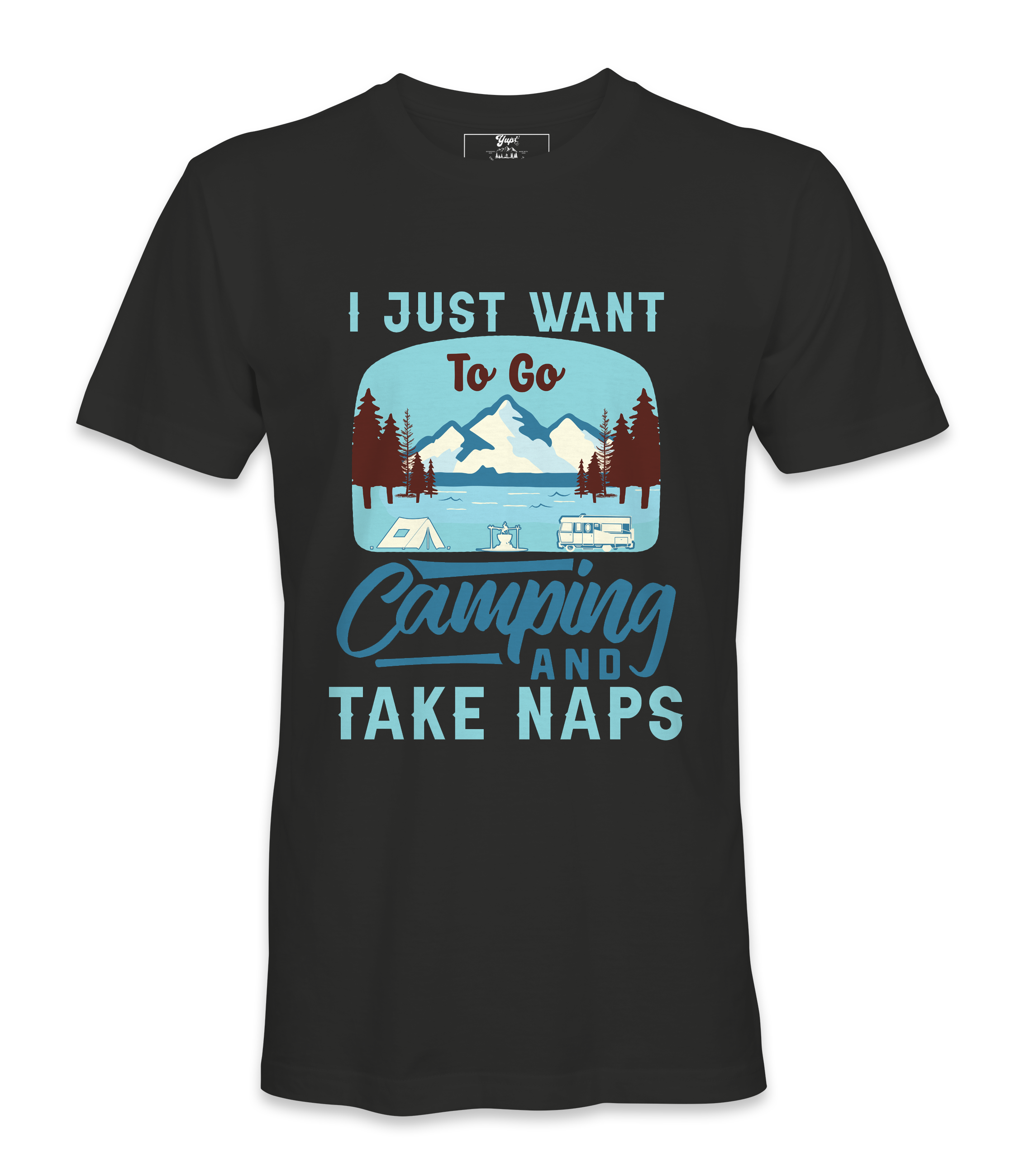 I Just Want To Go Camping - T-shirt