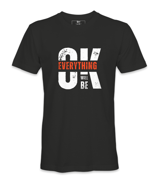 Everything Will Be Ok  - T-shirt