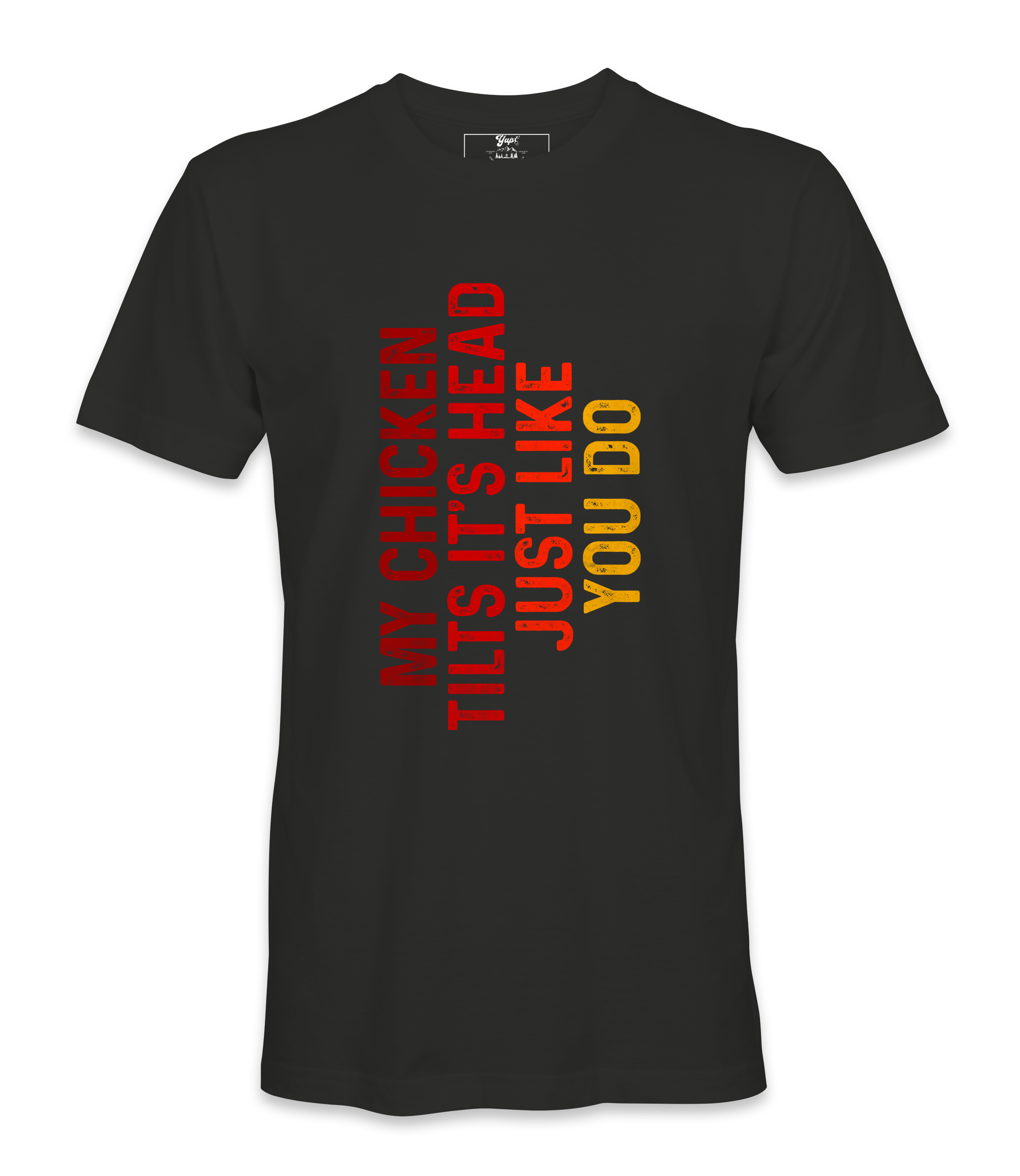 My Chicken Tilt It's Head  - T-shirt