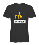 I Pee In Pools - T-shirt