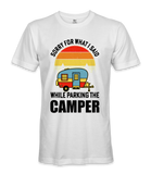 Sorry For What I Said - RV Life - T-shirt