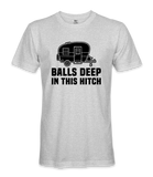 Balls Deep In The Hitch - RV Life - T-shirt