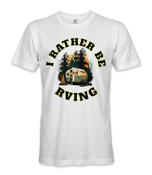 I Rather Be RVING - RV Life - T-shirt
