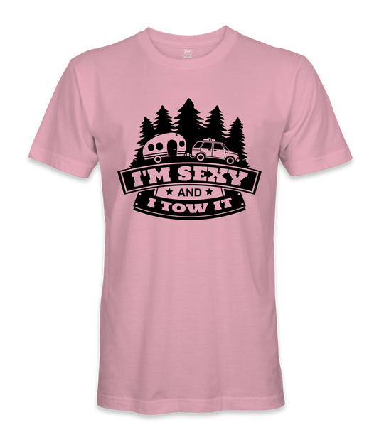 I'm Sexy and I Tow it - RV Life - T-shirt