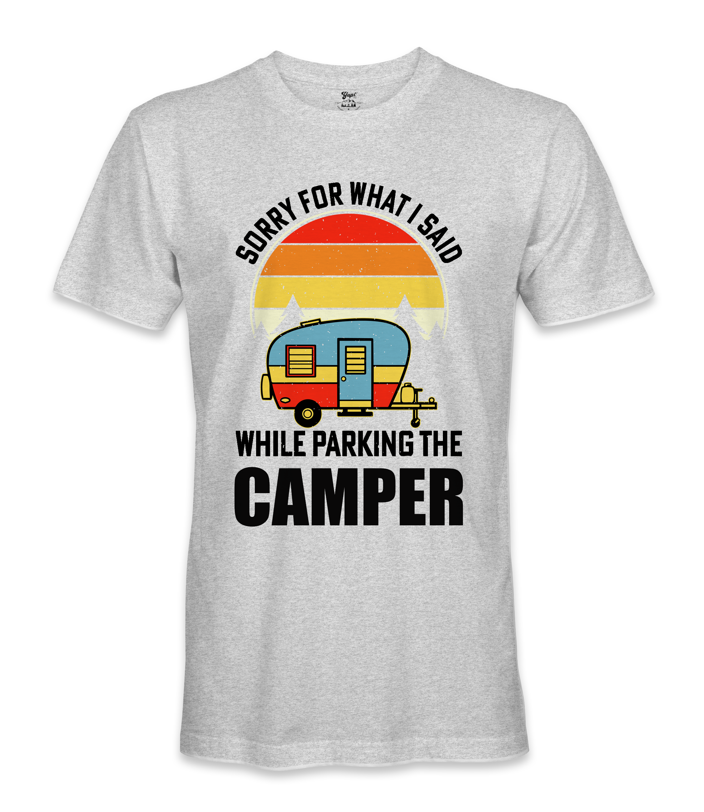 Sorry For What I Said - RV Life - T-shirt
