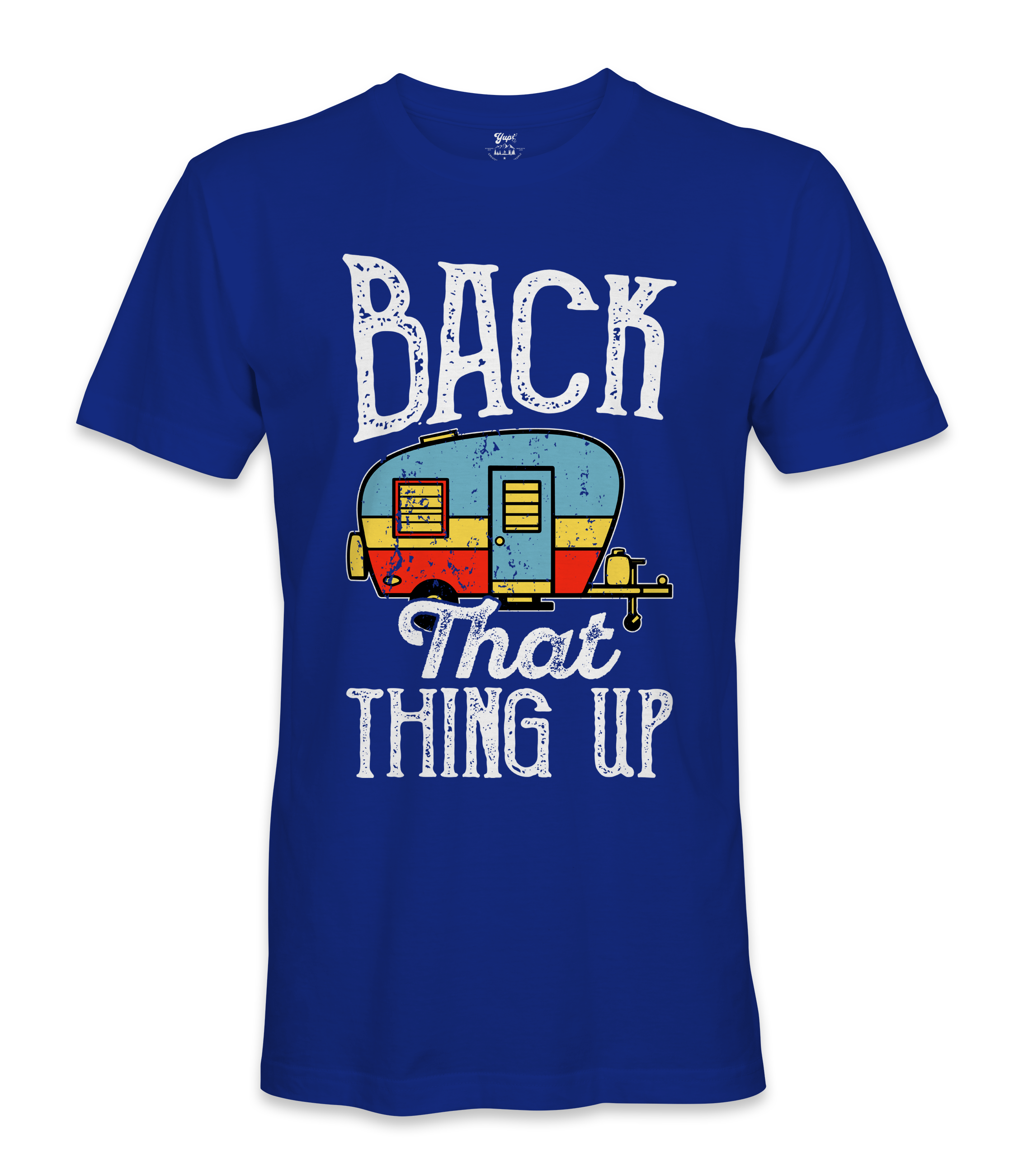 Back That Thing Up- RV Life - T-shirt