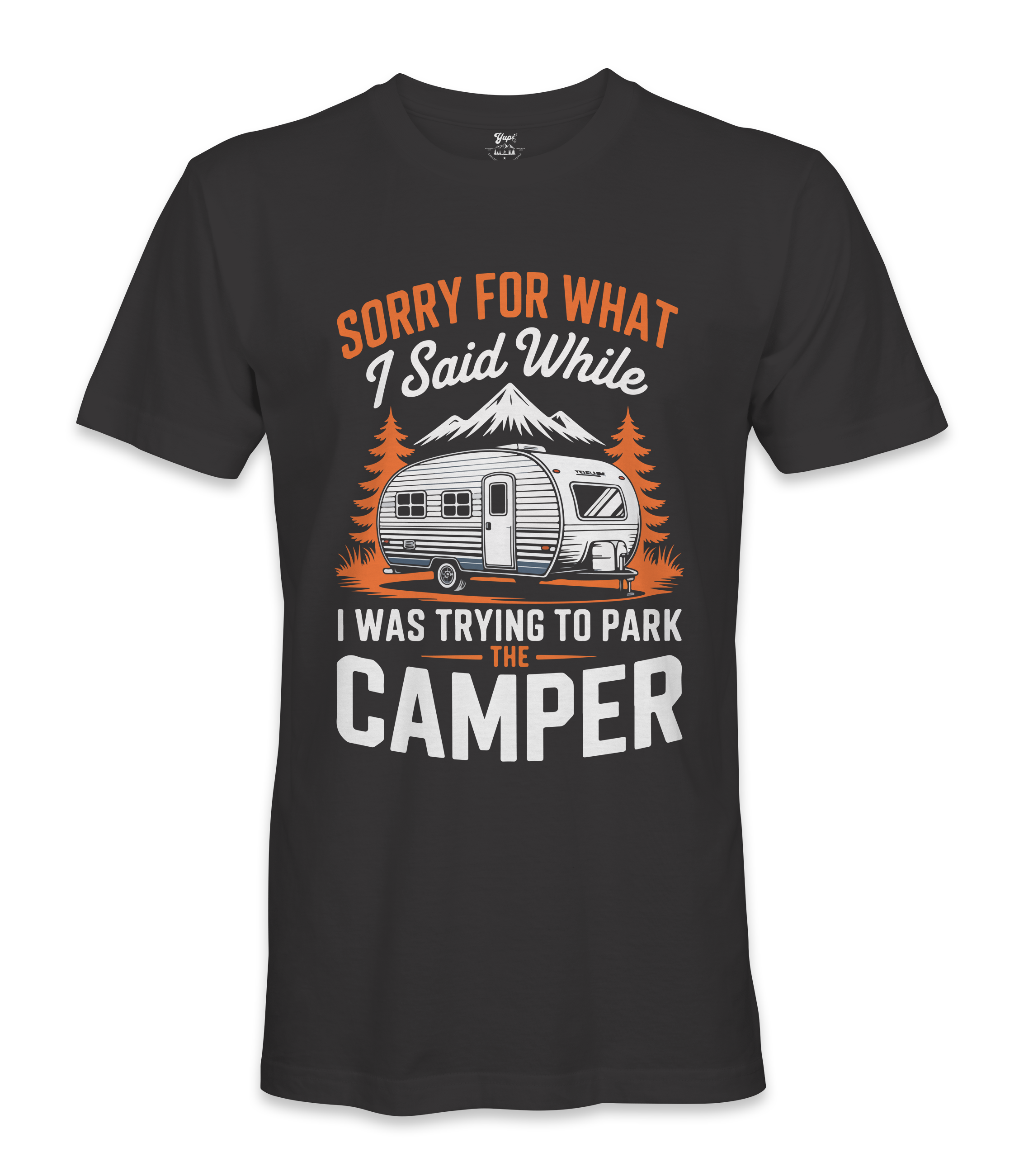 Sorry for what I said - RV Life - T-shirt