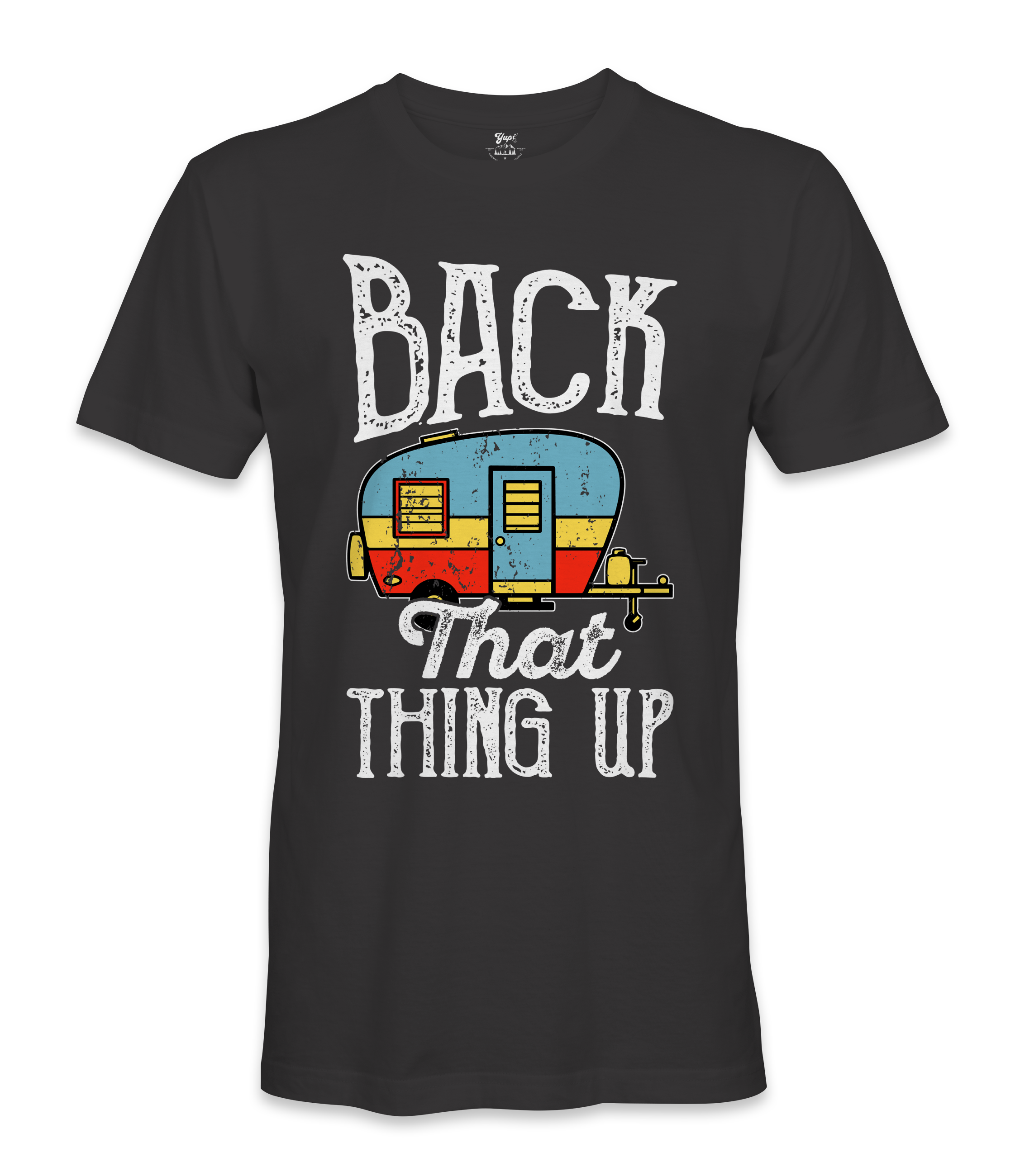 Back That Thing Up- RV Life - T-shirt