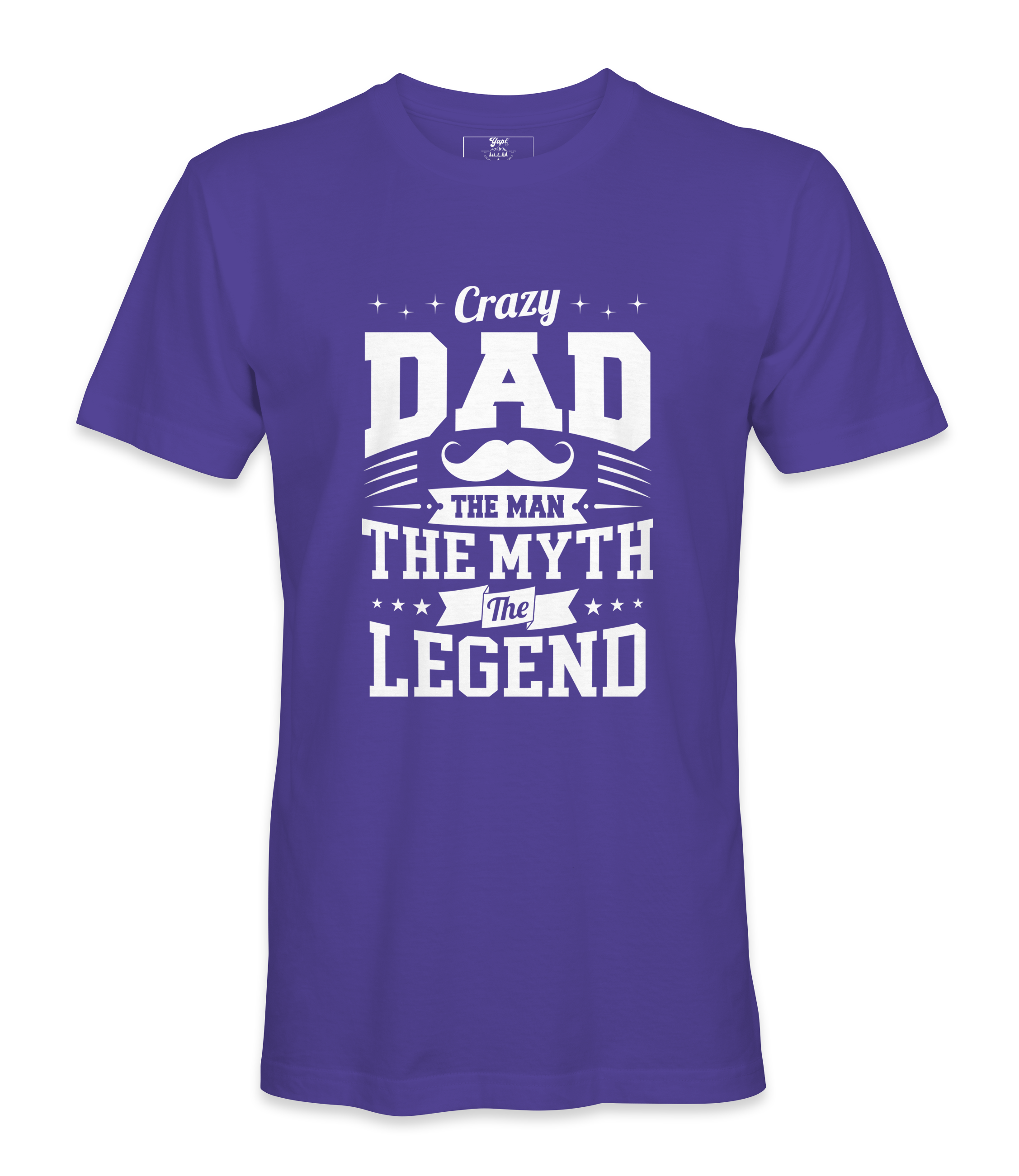 Crazy Dad, The Man, The Myth, The Legend