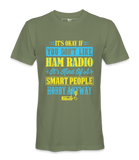 It's Ok If You Don't Like Ham Radio - T-Shirt