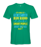It's Ok If You Don't Like Ham Radio - T-Shirt