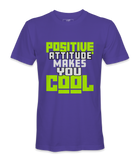 Positive Attitude Makes You Cool - T-shirt