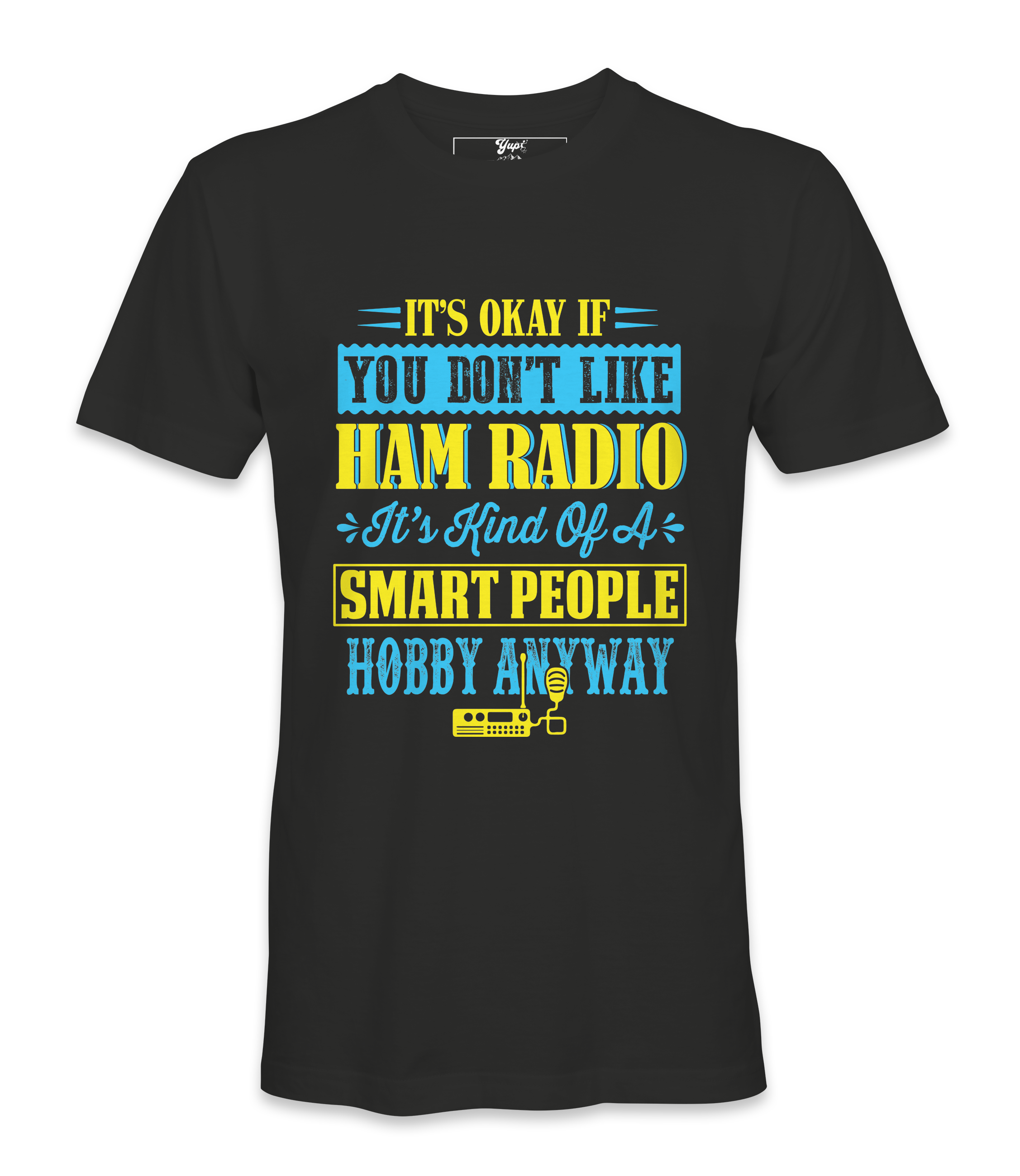 It's Ok If You Don't Like Ham Radio - T-Shirt