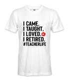 I Came, I Taught - T-shirt