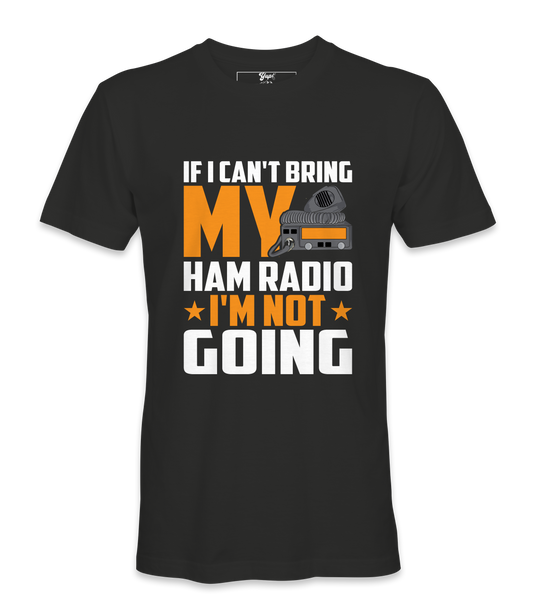 If I Can't Bring - T-Shirt