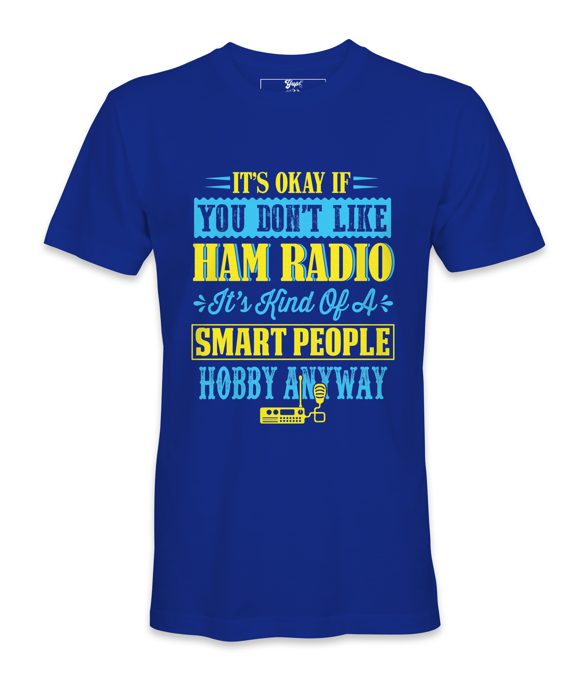 It's Ok If You Don't Like Ham Radio - T-Shirt