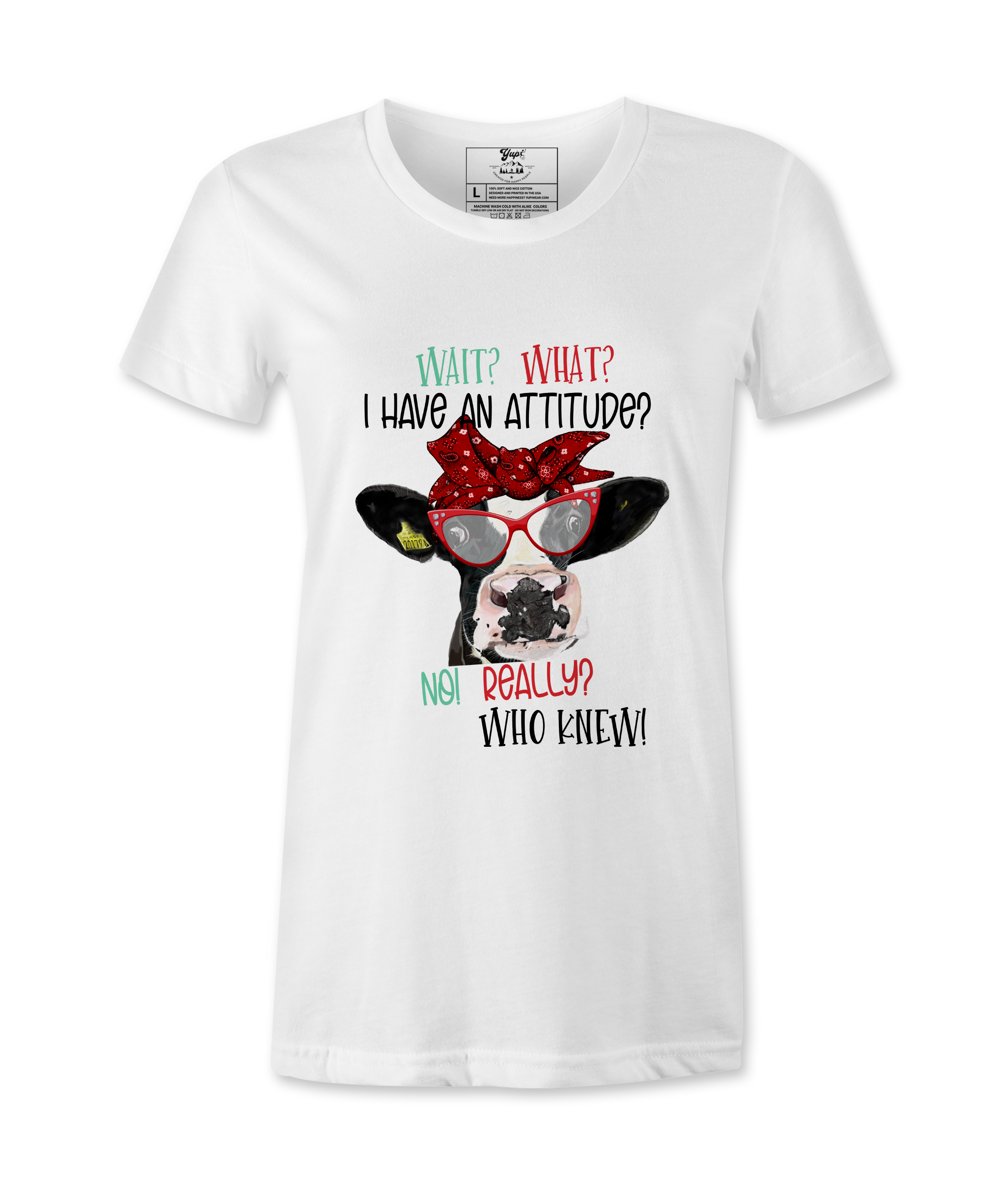 Wait, What,  I Have An Attitude? - T-shirt