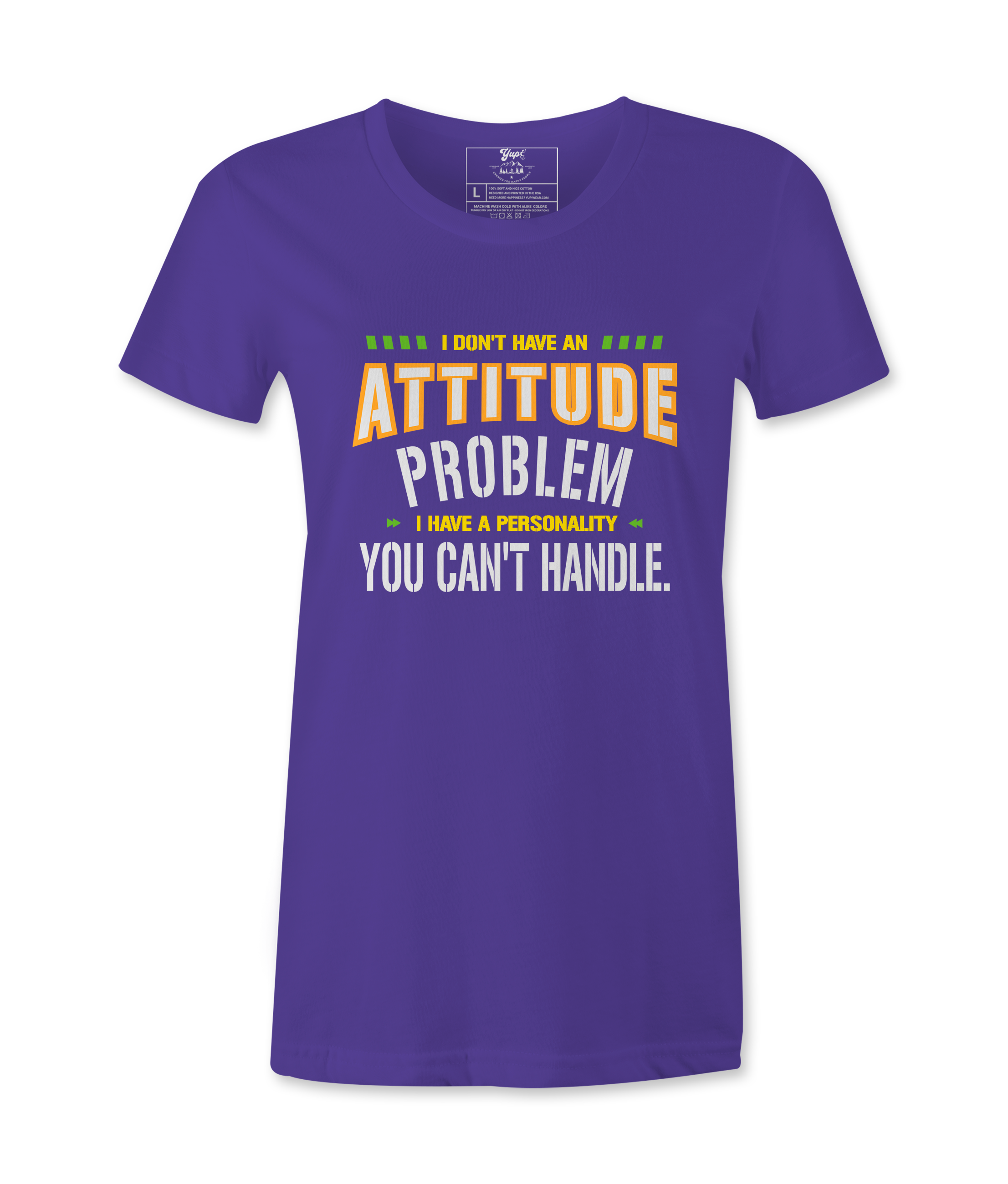 I Don't Have An Attitude Problem - T-shirt