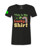 This Is My Lucky Shirt - Female T-Shirt