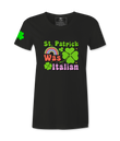 St. Patrick Was Italian - Female T-Shirt