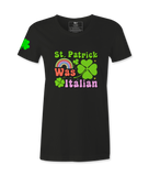 St. Patrick Was Italian - Female T-Shirt