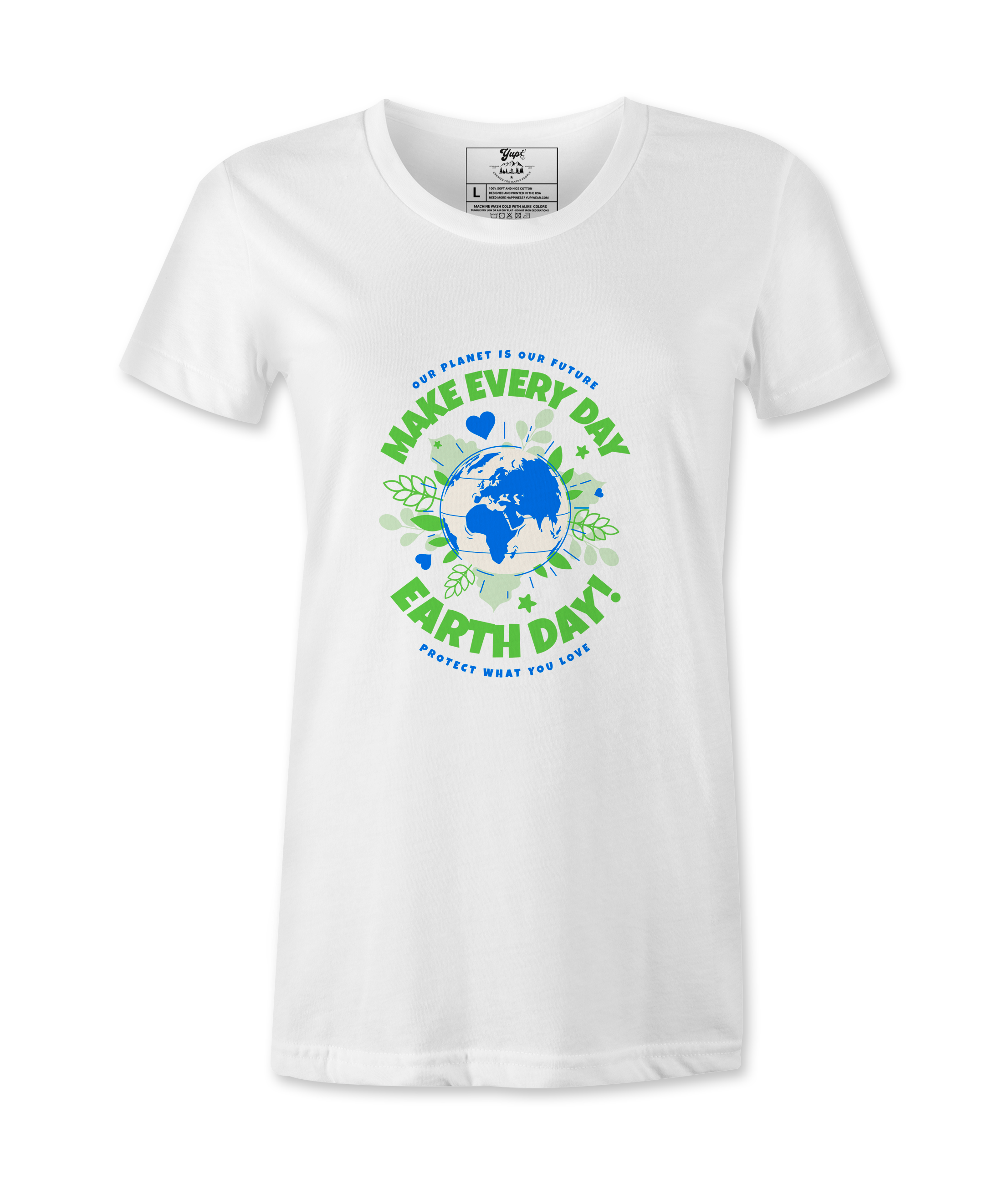 Make Every day Earth Day- Female T-Shirt