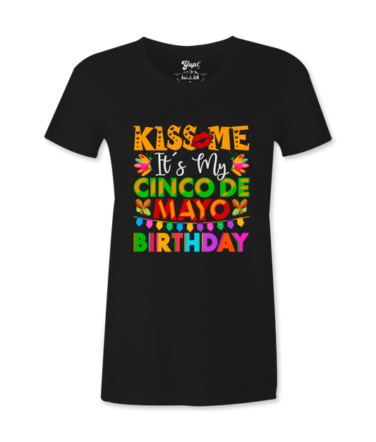 Kiss Me, It's My 5 De Mayo Birthday - T-shirt
