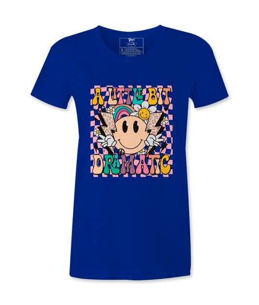 A Little Bit Dramatic  - T-shirt
