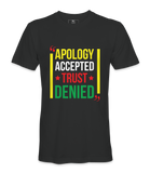 Apology Accepted Trust Denied  T-Shirt