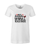 Best Friends Wine Together - T-shirt