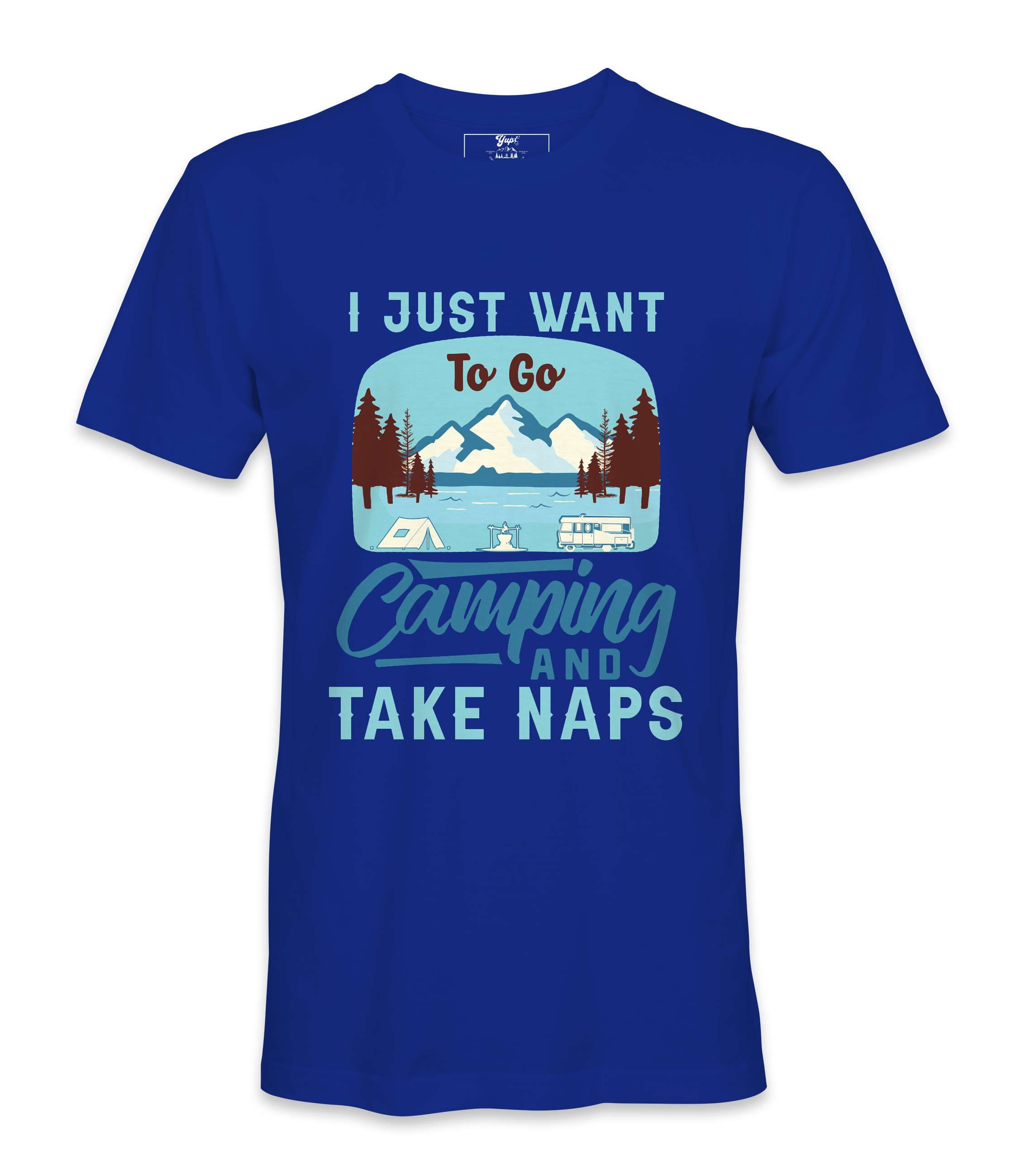I Just Want To Go Camping - T-shirt