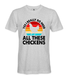 Yes, I Really Do Need All..  - T-shirt