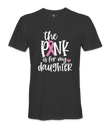 The Pink Is For My Daughter - T-shirt