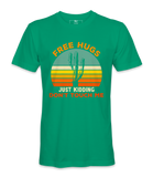 Free Hugs, Just Kidding  - T-shirt