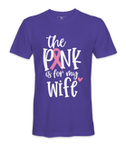 The Pink Is For My Wife- T-shirt