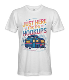 I'm just here for the hookups - RV Life - T-shirt