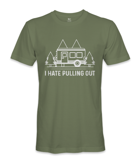 I Hate Pulling Out - RV Life - T-shirt