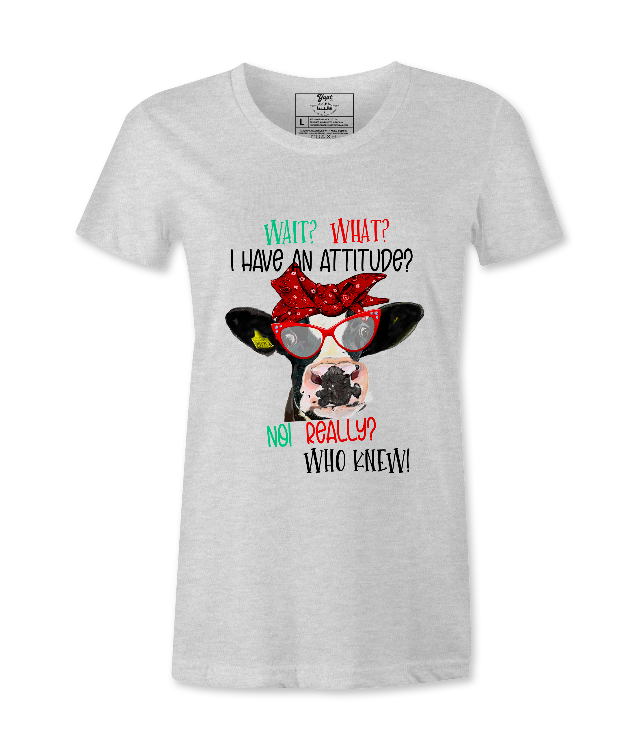 Wait, What,  I Have An Attitude? - T-shirt