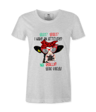 Wait, What,  I Have An Attitude? - T-shirt