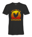 Yep, I Talk To Chicken - T-shirt