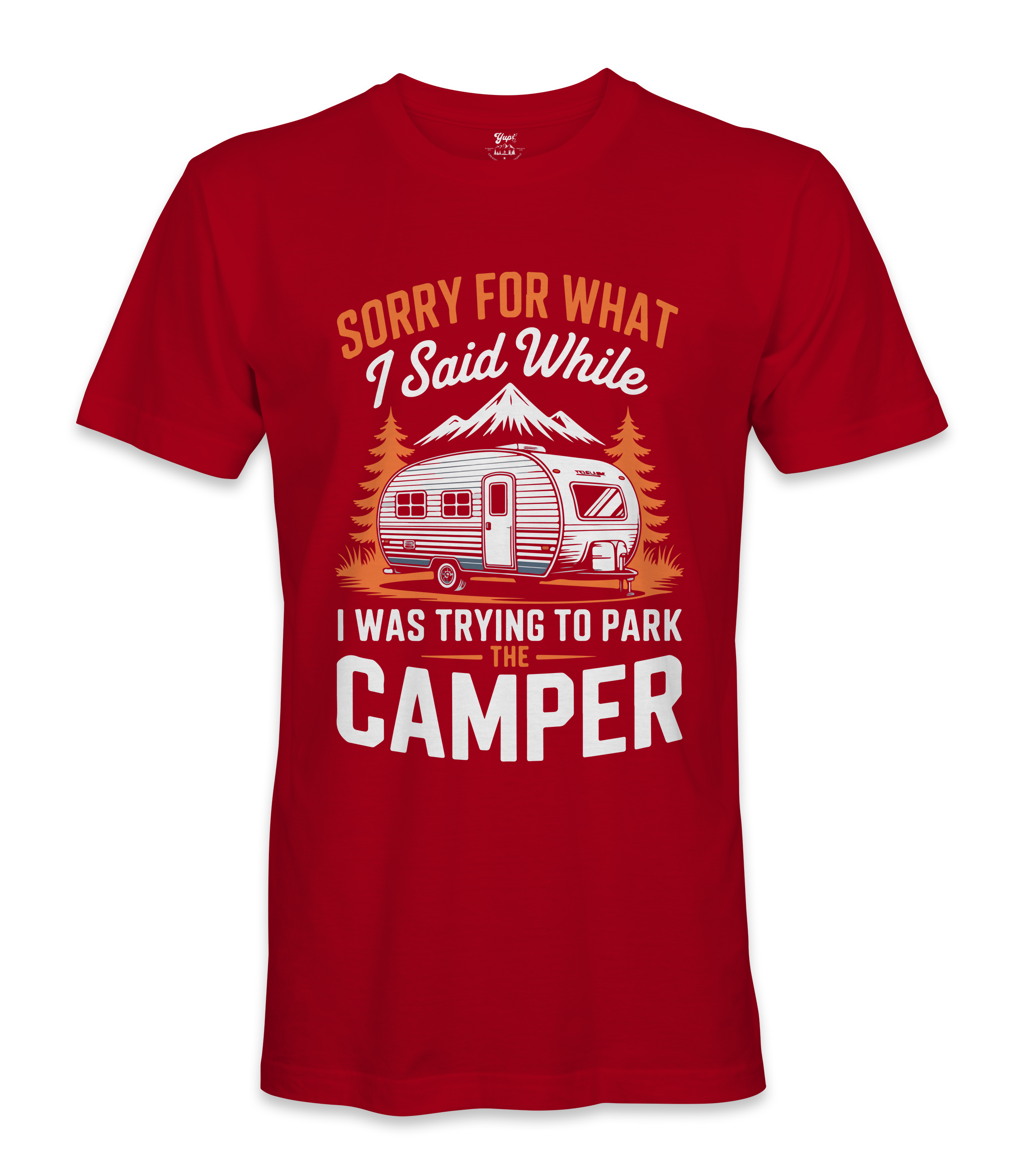 Sorry for what I said - RV Life - T-shirt