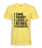 I Came, I Taught - T-shirt
