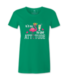It's All In The Attitude - T-shirt