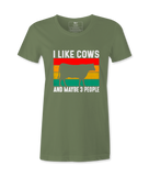 I Like Cows And Maybe 3 People - T-Shirt