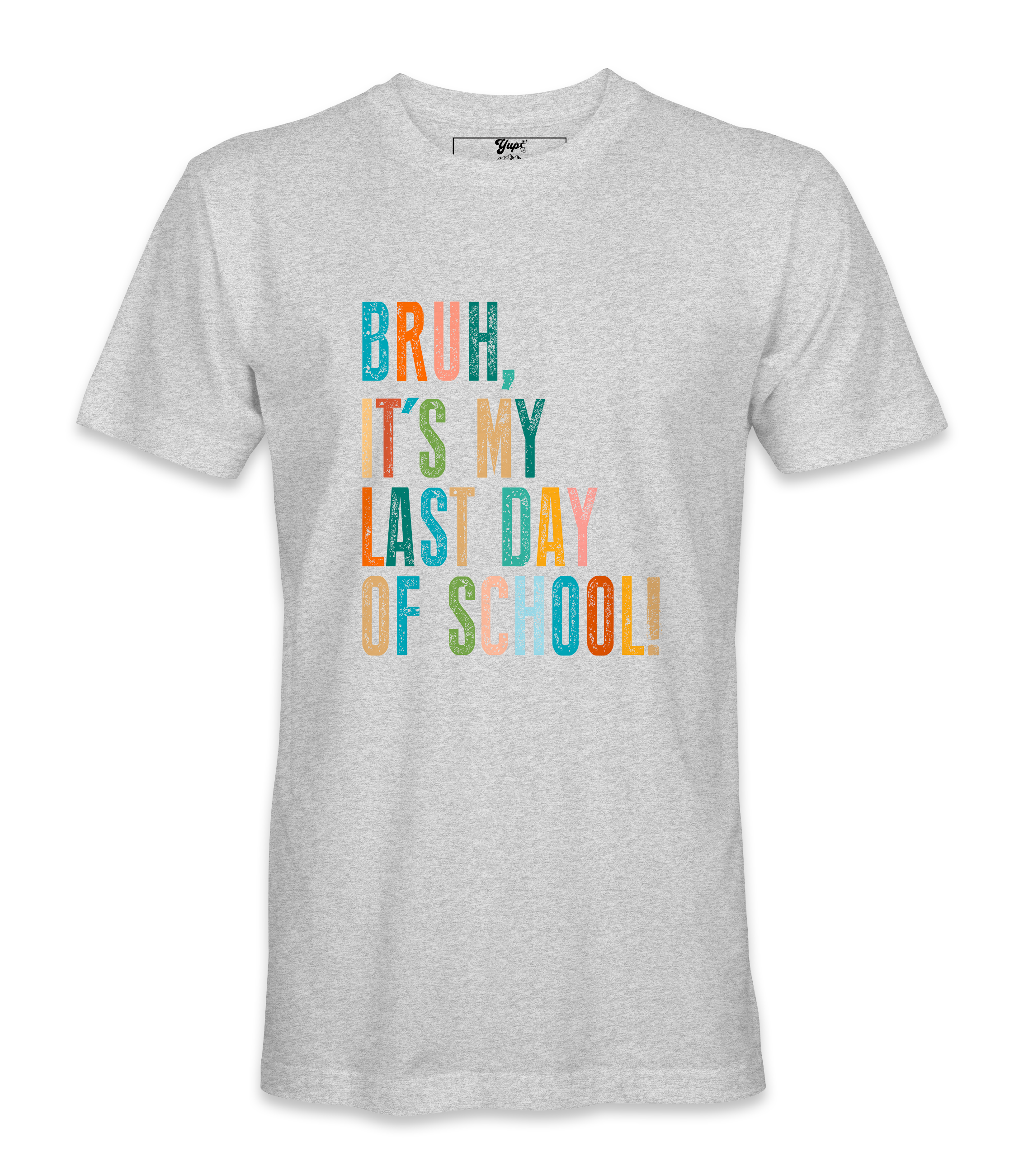Bruh It's My Last Day- T-shirt
