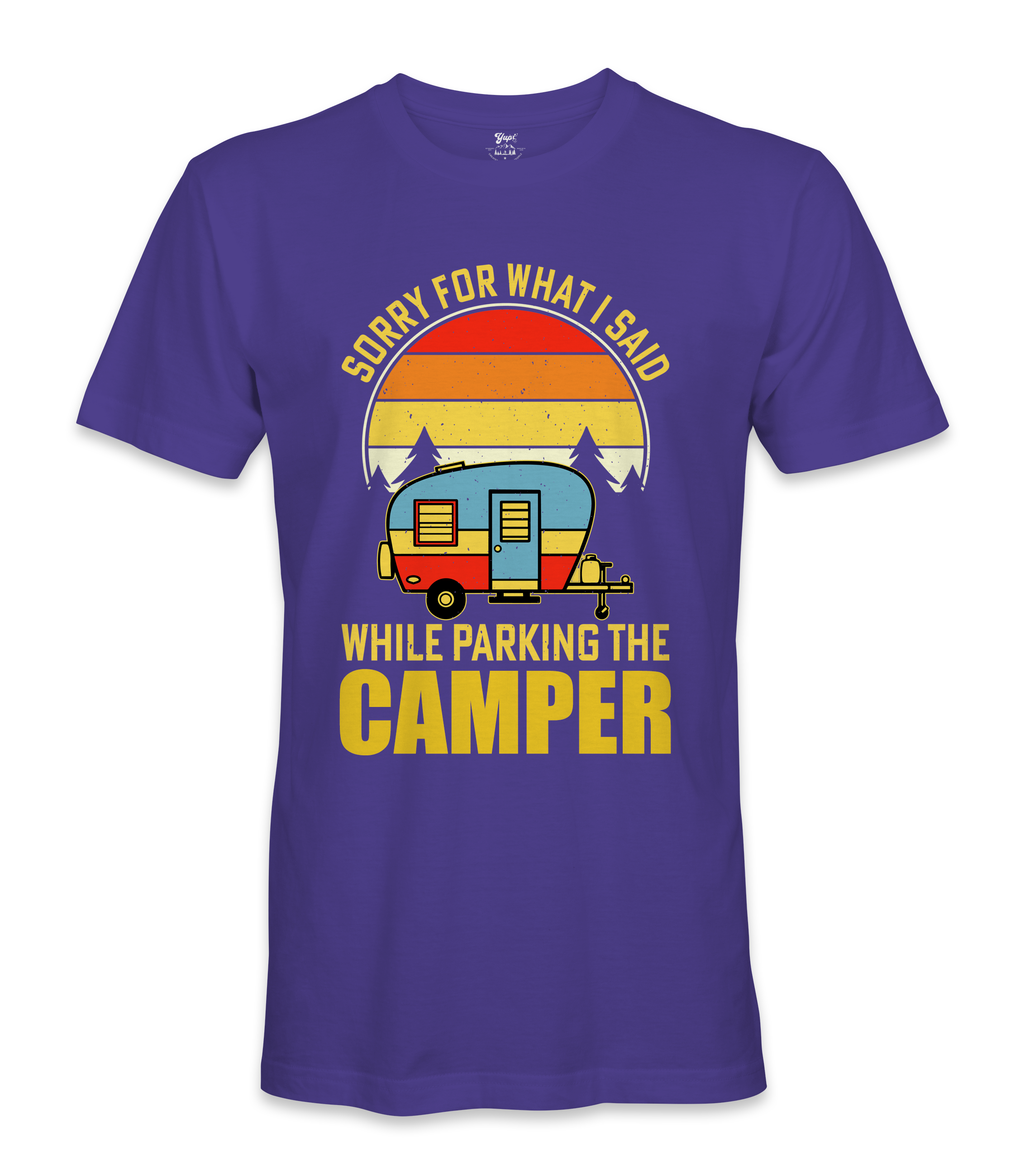 Sorry For What I Said - RV Life - T-shirt